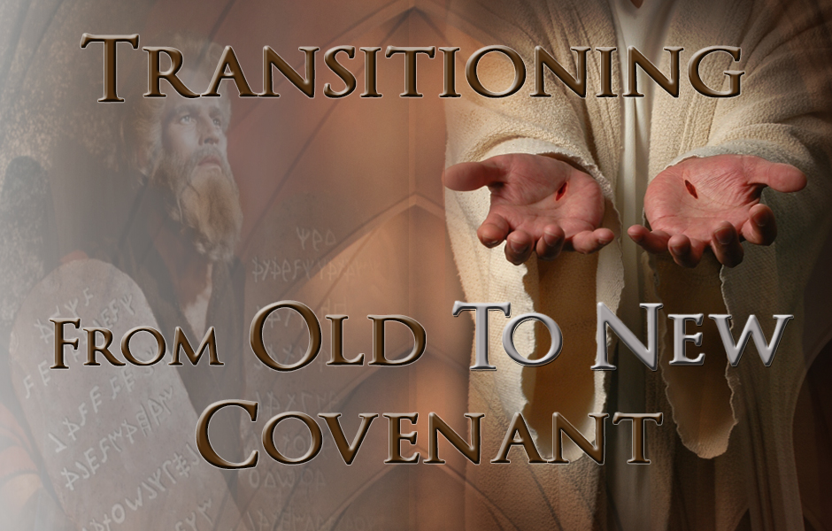 The Law Of Covenant How To Transition From The Old To The New Covenant