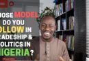 Whose MODEL Do You FOLLOW In Your Own Leadership, Governance & Politics In Nigeria? | Nigeria Today