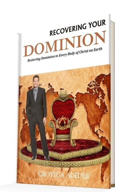 Recovering Your Dominion: Restoring Dominion to Every Body of Christ on Earth