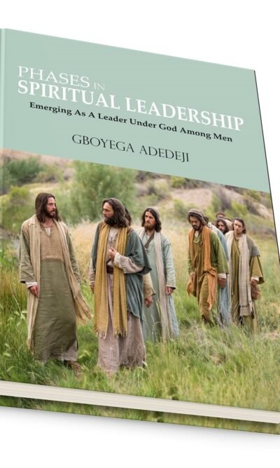Phases In Spiritual Leadership: Emerging As A Leader Under God Among Men