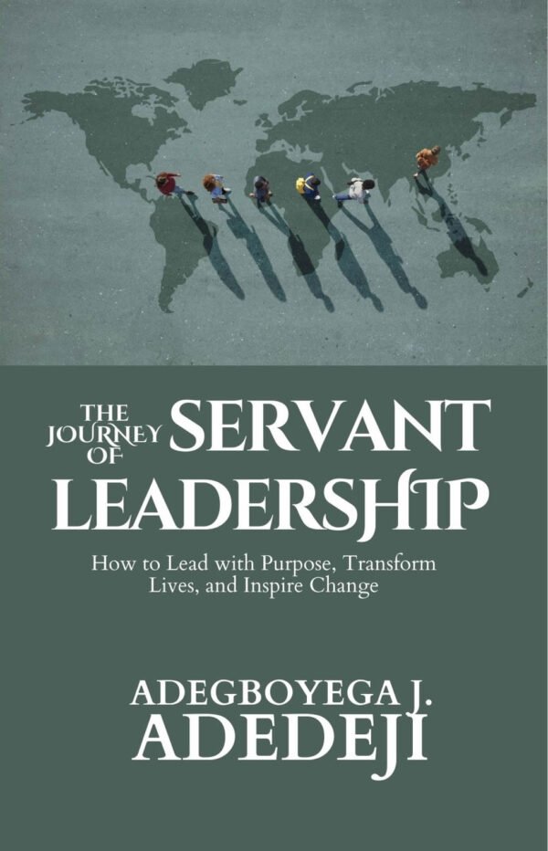 The Journey of Servant Leadership (Kindle Edition)