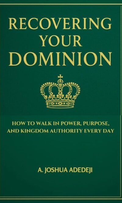 Recovering Your Dominion: How to Walk in Power, Purpose, and Kingdom Authority Every Day (Paperback)